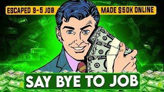 HOW I QUIT MY 9-5 JOB AND MADE $50,000 ONLINE IN 6 MONTHS