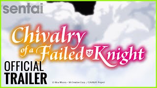 Chivalry of a Failed Knight Official Trailer