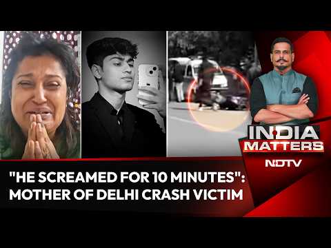 Delhi Accident | 'He Screamed For Help For 10 Minutes': Mother Of Delhi Man Killed In Crash