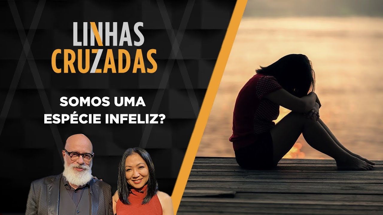 Linhas Cruzadas | Somos uma espécie infeliz? | 15/09/2022