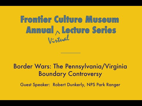2020 Lecture Series #3:  Border Wars: The Pennsylvania/Virginia Boundary Controversy