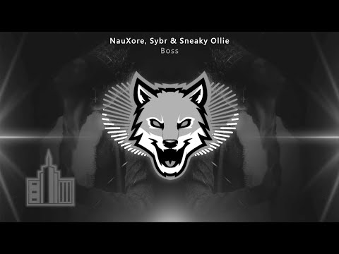 NauXore, Sybr & Sneaky Ollie - Boss