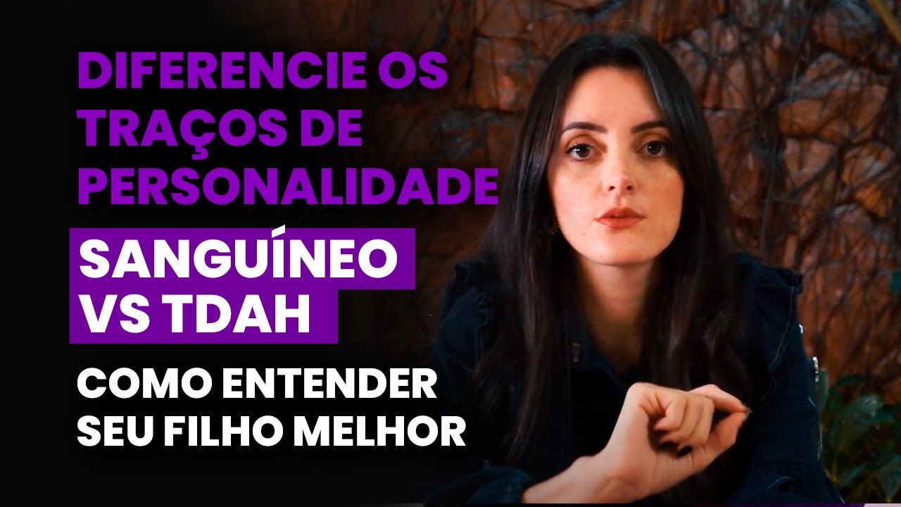 Diferencie os traços de personalidade: Sanguíneo VS TDAH