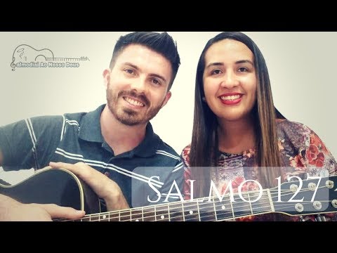 Salmo 127 - Salmodiai Ao Nosso Deus