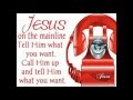 Song JESUS on the Main Line Tell HIM what you want