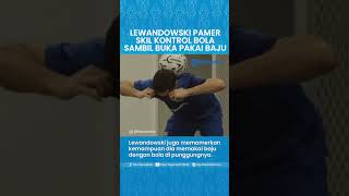 Viral Video Aksi Robert Lewandowski Pamer Skil Kontrol Bola Sambil Buka Pakai Baju di Ruang Ganti