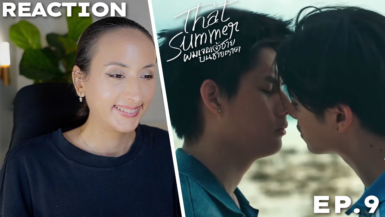 That Summer ผมเจอเจ้าชายบนชายหาด | EP.9 REACTION | WinnySatang