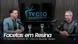 TV CEO 2026 EPISÓDIO #1 | Os casos mais transformadores de Facetas em Resina