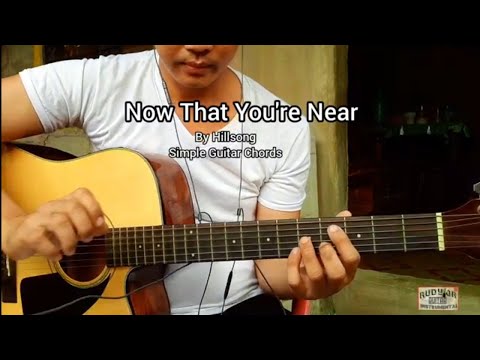 Now That You're Near by Hillsong | Simple Guitar Chords Tutorial with Lyrics