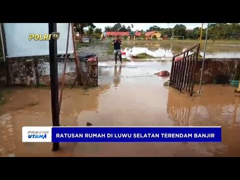 BANJIR LUWU SELATAN, RATUSAN RUMAH TERENDAM BANJIR