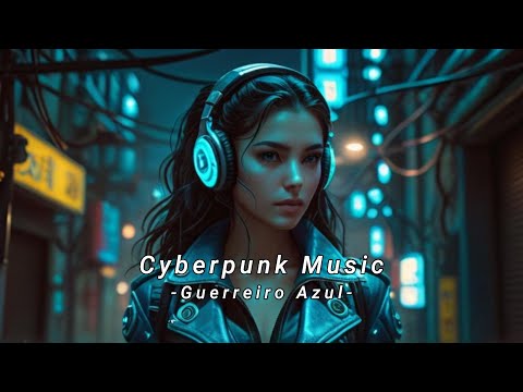 Cyberpunk Music -Guerreiro Azul- 🥽 Futuristic / Latin / Electric Mix