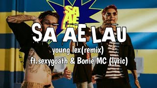 Download lagu Young lex - Sa Ae Lau(remix) ft.sexygoath & Bonie MC mp3