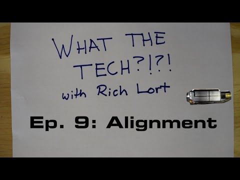What the Tech?!?! Episode 9: Alignment