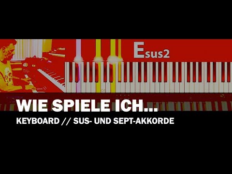 Wie spiele ich Keyboard (4) //  Sus- und Sept-Akkorde