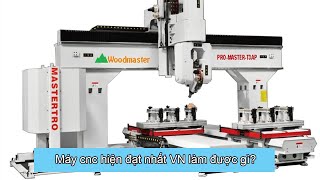 Chiếc máy CNC 3D hiện đại nhất ngành gỗ làm được những gì | PRO-MASTER-T3AP