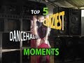 Top 5 craziest Dancehall Moments