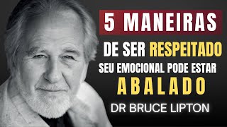 5 MANEIRAS DE SER RESPEITADO DE MANEIRA EFICAZ – Dr  Bruce Lipton