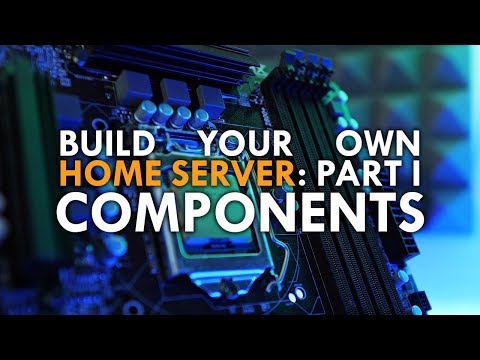 How to Build a Home Server Part 1: Picking the right Components
