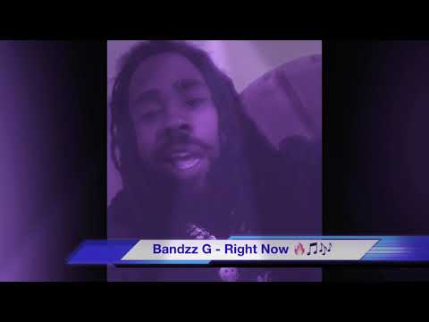 Bandzz G - Right Now