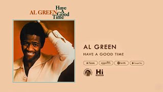 Al Green - Have A Good Time (Official Audio)