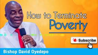 HOW TO TERMINATE POVERTY IN YOUR LIFE /BISHOP DAVID OYEDEPO @dgospeler