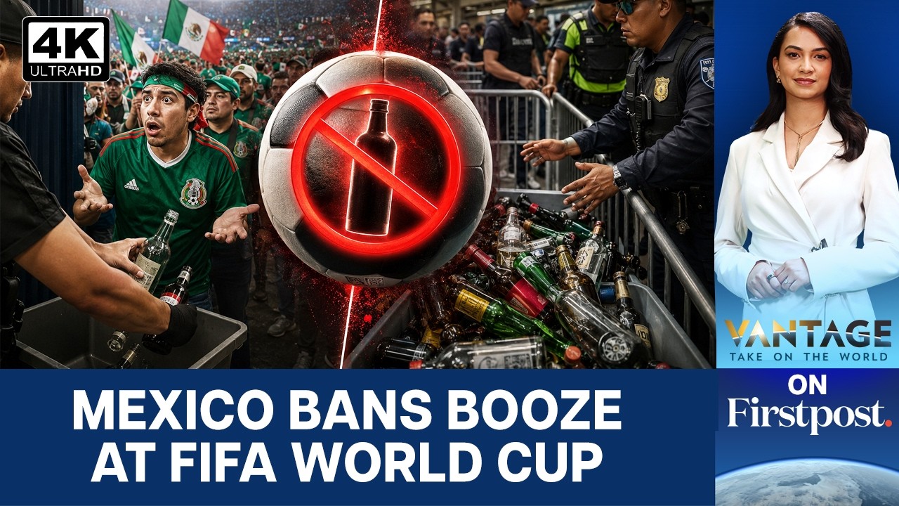 No Beer at Matches? Mexico Pours Out New Rules for the FIFA World Cup | Vantage on Firstpost | 4K