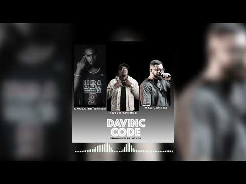 CHOLO BRIGHTER FT MEX CORTEZ & KAYVO KFORCE - DAVINCI CODES