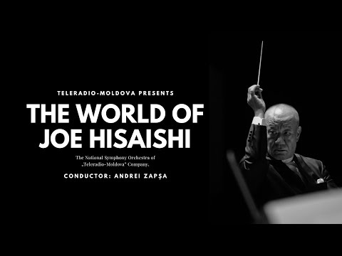 The world of Joe Hisaishi - Symphonic concert.