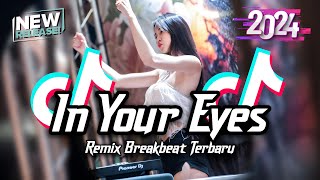 Download lagu DJ In Your Eyes Breakbeat Tiktok Fyp Viral Remix Full Bass Version 2024 mp3