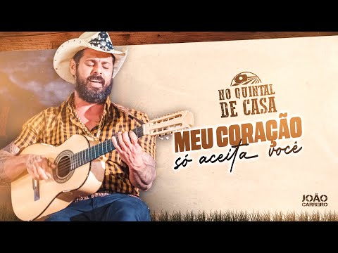 João Carreiro no Quintal de Casa - Meu Coração Só Aceita Você (Vídeo Oficial)