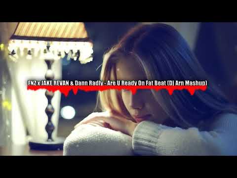 FNZ x JAKE REVAN & Dann Radly - Are U Ready On Fat Beat (Dj Arn Mashup)