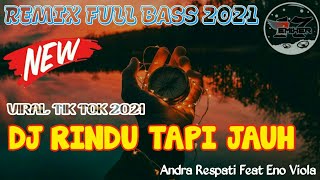 Download lagu DJ RINDU TAPI JAUH - Andra Respati Ft. Eno Viola || Remix Full Bass Terbaru 2021 mp3 Download lagu DJ RINDU TAPI JAUH - Andra Respati Ft. Eno Viola || Remix Full Bass Terbaru 2021 mp3