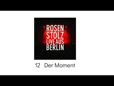 12   Der Moment - Rosenstolz Live aus Berlin