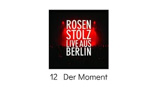 12   Der Moment - Rosenstolz Live aus Berlin