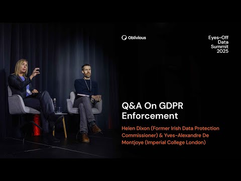 Helen Dixon & Yves-Alexandre de Montjoye: Q&A on GDPR | Eyes-Off Data Summit 2025 by Oblivious