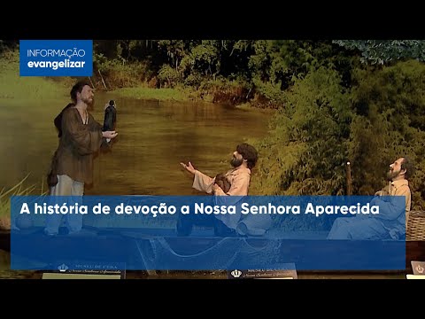 A história de devoção a Nossa Senhora Aparecida