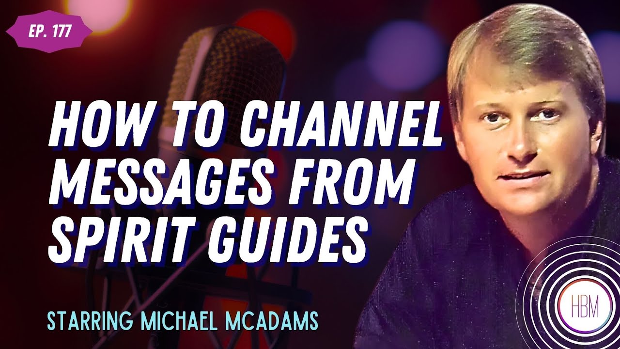 How To Channel Messages from Spirit Guides with Michael McAdams