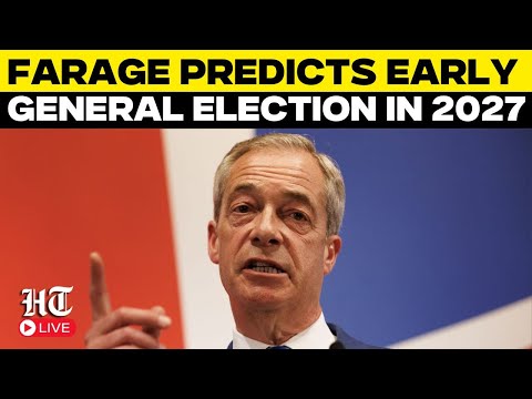 Nigel Farage Live | Farage Predicts Early General Election In 2027 Due To 'Economic Collapse'