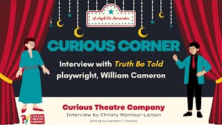 Playwright William Cameron on Truth Be Told