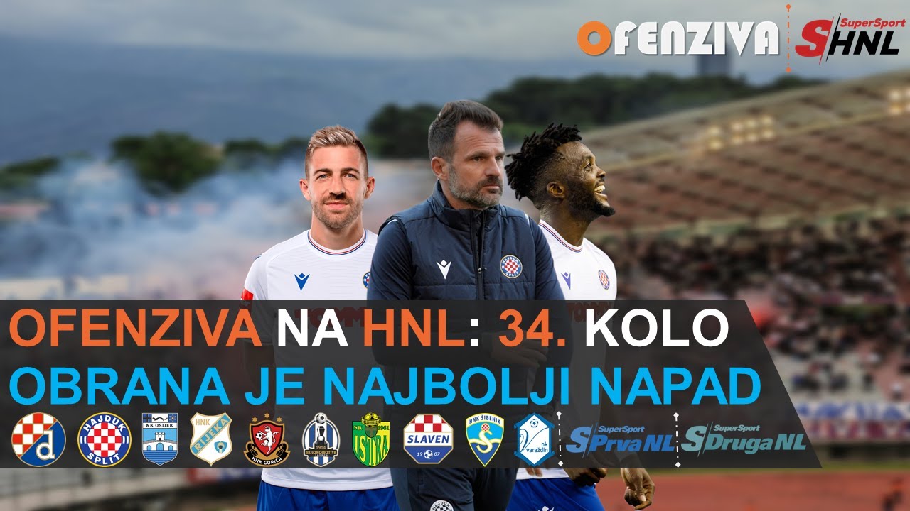 OFENZIVA NA HNL - 34. KOLO - OBRANA JE NAJBOLJI NAPAD