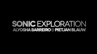Sonic Exploration. Alyosha Barreiro & Pietjan Blauw