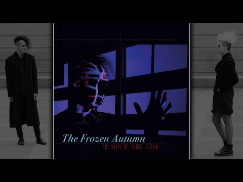 The Frozen Autumn | The Shape of Things to Come