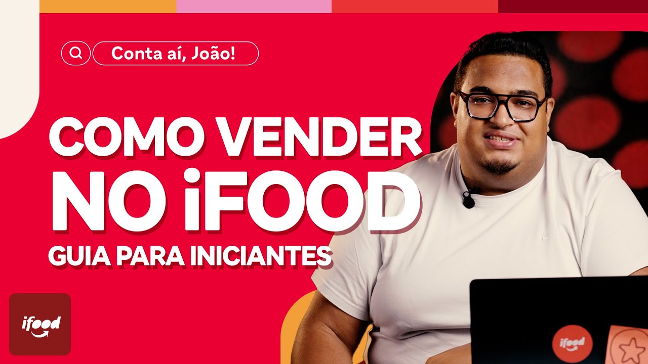 Como vender no iFood: o guia do João Barcelos para os iniciantes