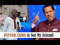 Pastor Chris Is Not My Friend😳