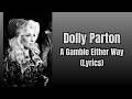 Dolly Parton - A Gamble Either Way (Lyrics)