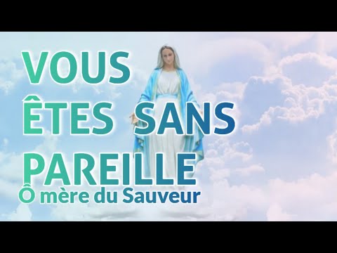 Chant à Marie : Vous êtes sans pareille