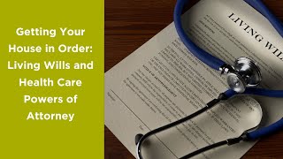 Living Wills and Health Care Powers of Attorney