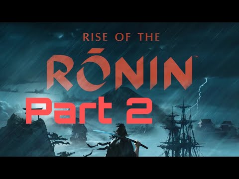 RISE OF THE RONIN gameplay WALKTHROUGH PART 2