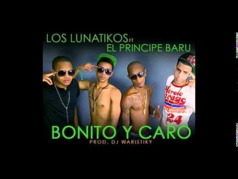 El Principe Baru Ft Los Lunatikos - Bonito & Caro