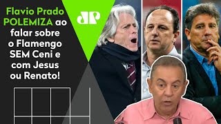 “Se o Flamengo trocar o Ceni pelo Jorge Jesus ou Renato Gaúcho…”: Flavio Prado polemiza